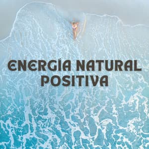 Energía Natural Positiva - Fuerza Positiva