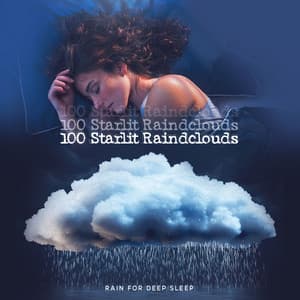 100 Starlit Raindclouds - Rain for Deep Sleep