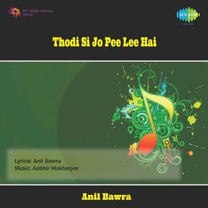 Thodi Si Jo Pee Lee Hai - Anil Bawra