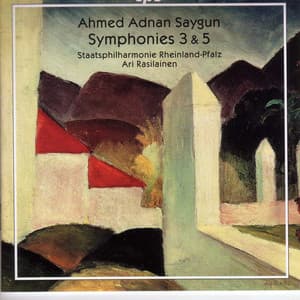 Saygun: Symphonies Nos. 3 and 5 - Ahmet Adnan Saygun