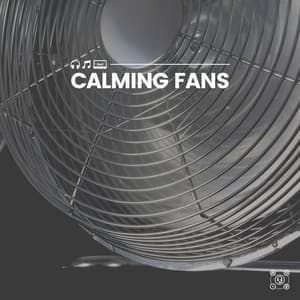 Calming Fans - Fan Sounds For Sleep