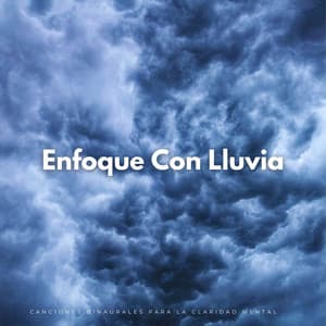 Enfoque Con Lluvia: Canciones Binaurales Para La Claridad Mental - Sonido de lluvia