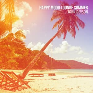 Happy Mood Lounge Summer - John Devson
