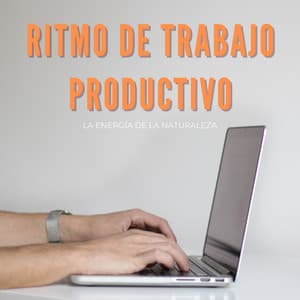 Ritmo De Trabajo Productivo: La Energía De La Naturaleza - Naturaleza Calma