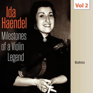 Milestones of a Violin Legend: Ida Haendel, Vol. 2 - Johannes Brahms