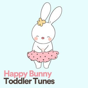 Happy Bunny Toddler Tunes - Toddler Songs Kids