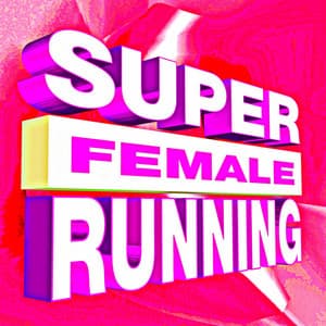 Super Female Running - Workout Music