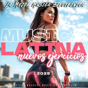Musica Latina Para Nuevos Ejercicios 2025 - La Mejor Música Electrónica