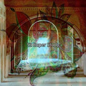 53 Super Study - Relaxation Study Music
