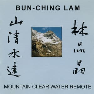 Bun-Ching Lam: Mountain Clear Water Remote - Bun-Ching Lam