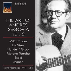 The Art of Andrés Segovia Vol. 6 - Andrés Segovia