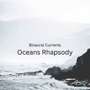 Binaural Currents: Oceans Rhapsody - Earth Frequencies and 432 Hz Frequencies