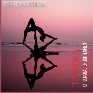 Tantra of Sensual Enlightenment - Erotica Alchemy