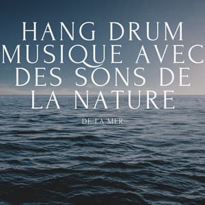Hang drum musique avec des sons de la nature de la mer - Club de musique de guérison
