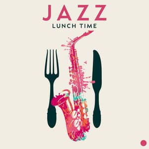 Jazz Lunch Time: Restaurant Jazz at Night - Easy Jazz Instrumentals Academy