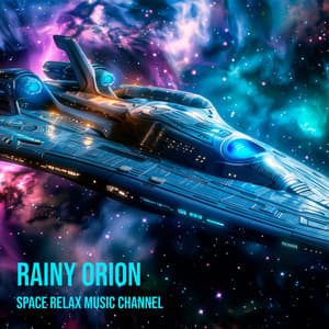 Rainy Orion - Space Relax Music Channel