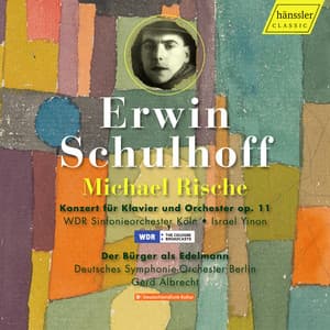 Erwin Schulhoff: Piano Concerto, Op. 11 & Der Bürger als Edelmann Suite - Erwin Schulhoff