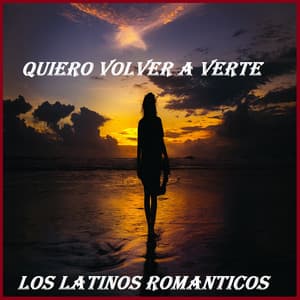 Quiero Volver A Verte - Los Latinos Románticos