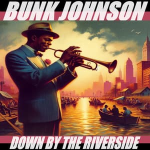 Down by the Riverside - Bunk Johnson