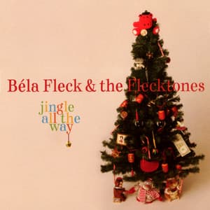 Jingle All The Way - Béla Fleck and the Flecktones