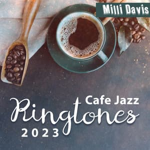 Cafe Jazz Ringtones 2023: Instrumental Relaxing Piano, Best Emotional & Sentimental Music - Milli Davis