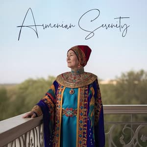 Armenian Serenity: Duduk Lullabies - Magic World Music Ensemble