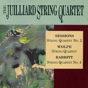 Sessions, Wolpe & Babbitt: Quartets - Juilliard String Quartet