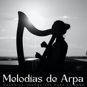 Melodías De Arpa: Melodías Tranquilas Para El Bebé - Serenidad Academy