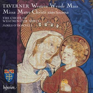 Taverner: Missa Mater Christi sanctissima & Western Wynde Mass - John Taverner