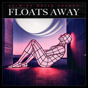 Floats Away - Calming Water Sounds