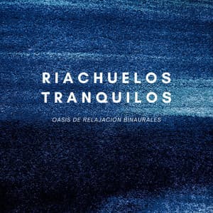Riachuelos Tranquilos: Oasis De Relajación Binaurales - Contacto Binaural