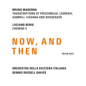 Maderna & Berio: Now, And Then - Orchestra della Svizzera Italiana