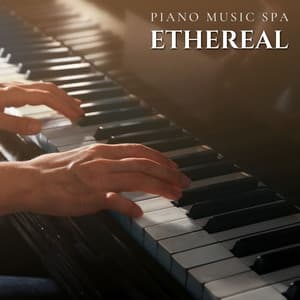 Ethereal: Piano Lounge - Piano Music Spa