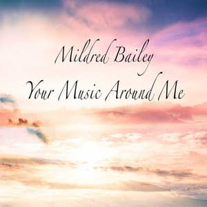 Your Music Around Me - Mildred Bailey