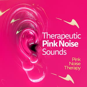 Therapeutic Pink Noise Sounds - Pink Noise Therapy