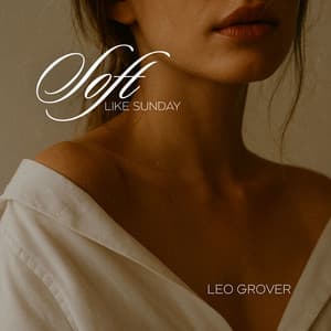 Soft Like Sunday - Leo Grover