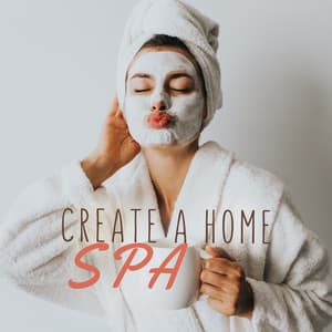 Create a Home Spa: Relaxation Spa Background Music with Nature Sounds - Home SPA Collection
