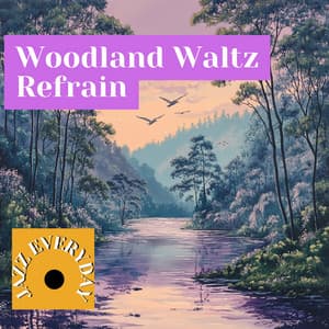 Woodland Waltz Refrain - Jazz Everyday