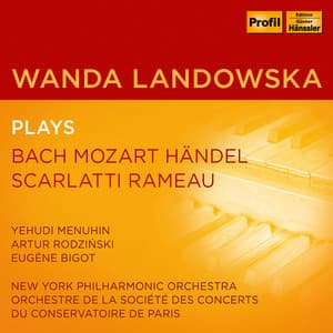 Wandda Landowska plays Bach, Mozart, Händel, Scarlatti, Rameau - Yehudi Menuhin