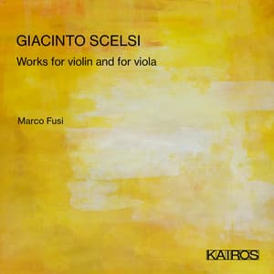 Giacinto Scelsi: Works for violin and for Viola - Giacinto Scelsi