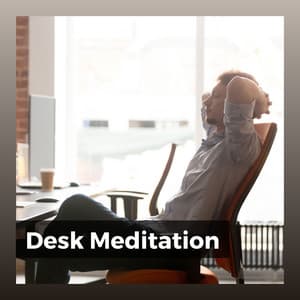 Desk Meditation - Music for Work