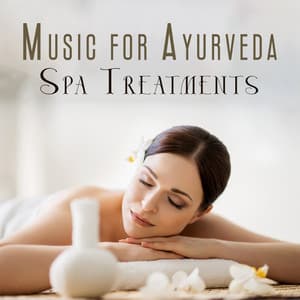 Music for Ayurveda Spa Treatments - Spa Music Paradise