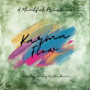 4444 Breathing in the Rain: A Mindful Practice - Karma Flow