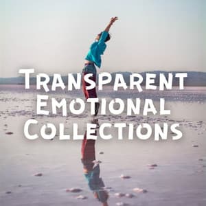 Transparent Emotional Collections - Relaxation Playlist