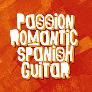 Passion: Romantic Spanish Guitar - Latin Passion