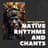 Native Rhythms and Chants
