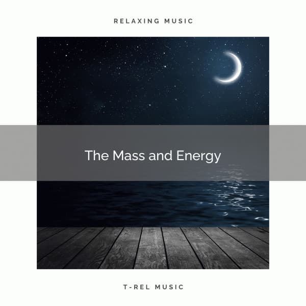 ! ! ! ! The Mass and Energy - Matter and Energy
