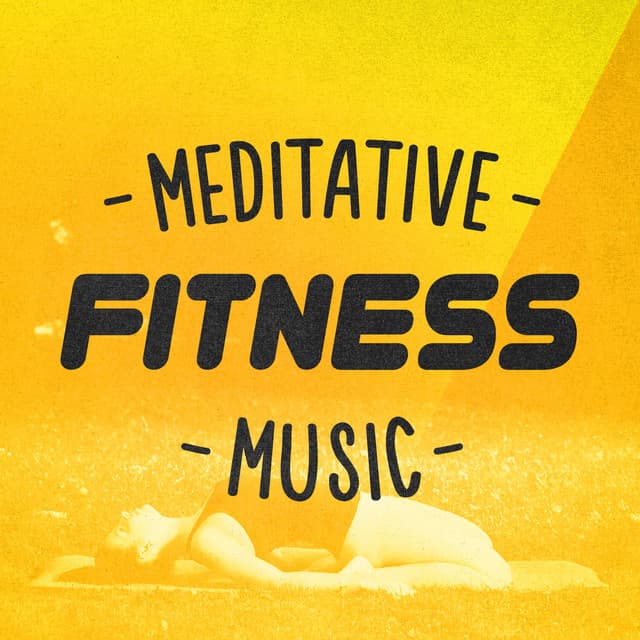 Meditative Fitness Music - Yoga and Pilates Music
