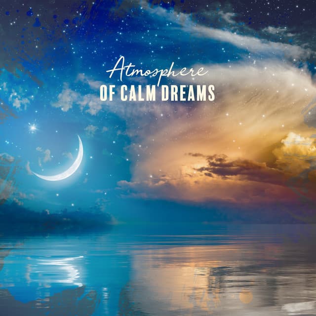 Atmosphere of Calm Dreams: Calming Melodies, Deeper Sleep, Nap Time - Better Sleep Oasis