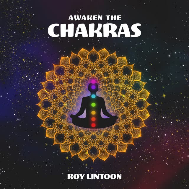 Awaken the Chakras: Open the Sacral Svadhisthana Chakra - Roy Lintoon